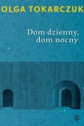 Okładka książki pt. "Dom dzienny, dom nocny"